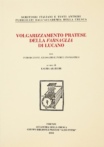 -- - Volgarizzamento pratese della Farsaglia di Lucano. Con introduzione, glossario e