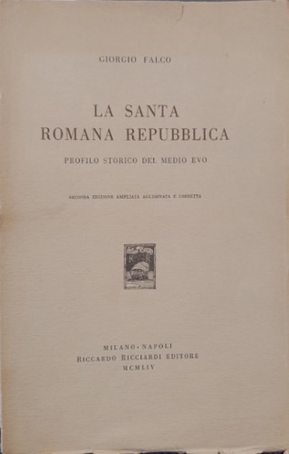 Falco,Giorgio. - La Santa Romana Repubblica. Profilo storico del Medio Evo.