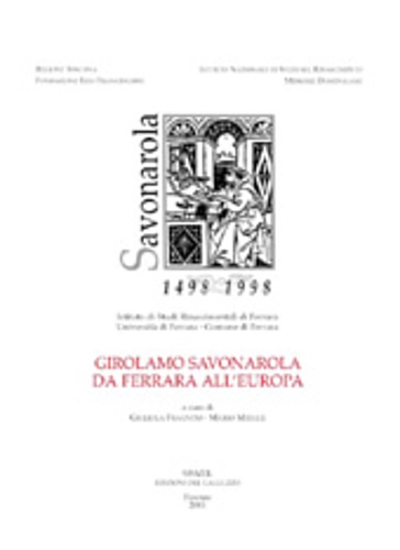 Atti del Convegno internazionale: - Girolamo Savonarola da Ferrara all'Europa. Pubblicazione dell'Istituto Na