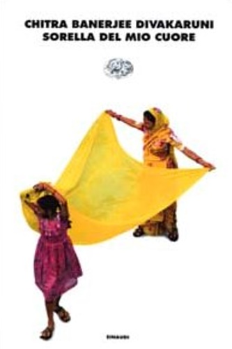 Banerjee Divakaruni, Chitra. - Sorella del mio cuore.