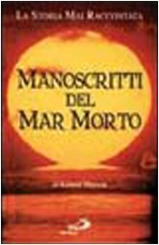 Hanson,Kenneth. - Manoscritti del Mar Morto. La storia mai raccontata.