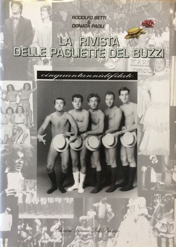 Betti,Rodolfo. Paoli,Donata. - La rivista delle pagliette del Buzzi. Cinquantanni di filato.