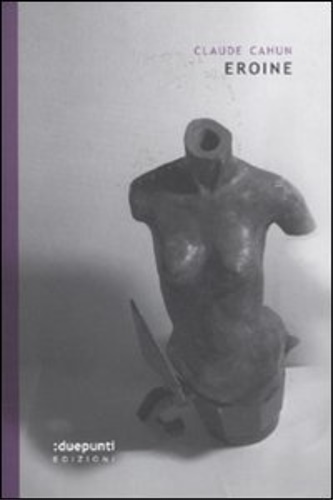 Cahun,Claude. - Eroine.