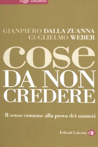 Dalla Zuanna, Giampiero. Weber, Guiglielmo. - Cose da non credere.