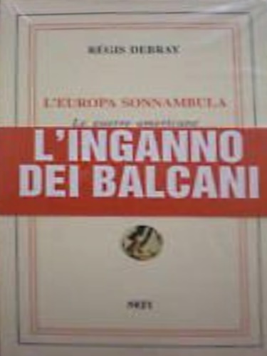 Debray, Regis. - L'Europa sonnambula. Le guerre americane dall'Iraq