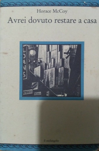 McCoy, Horace. - Avrei dovuto restare a casa.