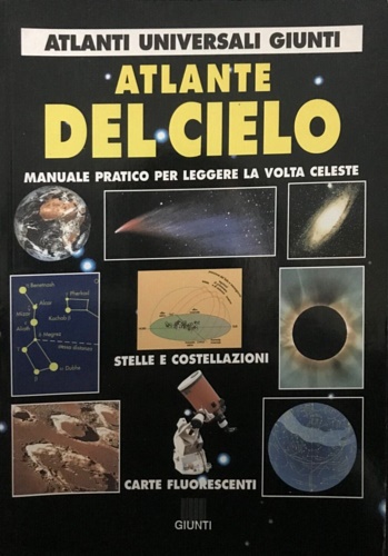 Rigutti, Mario. - Atlante del cielo. Manuale pratico per leggere la volta celeste.