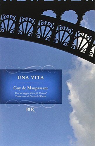 Maupassant,Guy de. - Una vita. Con un saggio di Joseph Conrad.