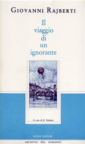 Rajberti,Giovanni. - Il viaggio di un ignorante ossia Ricetta per gli ipocondriaci.