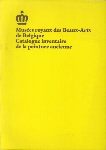  - Musees Royaux Des Beaux-Arts de Belgique. Catalogue Inventaire de la peinture ancienne.