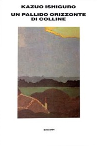 Ishiguro, Kazuo. - Un pallido orizzonte di colline.