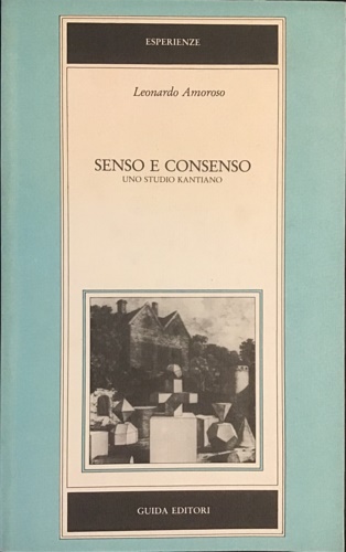 Amoroso,Leonardo. - Senso e consenso. Uno studio kantiano.