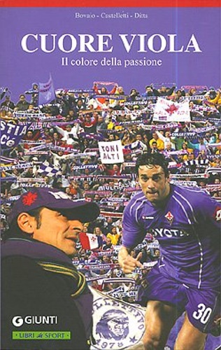 Bovaio, Franco. Castelletti, Stefano. Ditta, Cristiano. - Cuore viola. Il colore della passione.