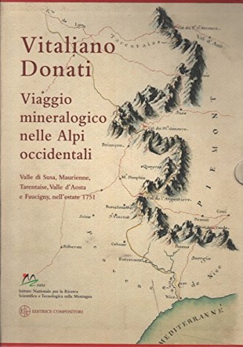 -- - Vitaliano Donati. Viaggio mineralogico nelle Alpi occidentali. Valle di Susa, Maurienne, Tarentaise, Valle d'Aosta e Faucigny, nell'estate 1751.