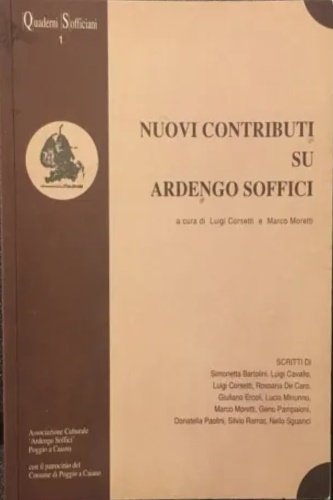 Bartolini,Simonetta. Cavallo,Luigi. De Caro,Rossana. Ercoli,Giuliano. Pampaloni,Geno. - Nuovi contributi su Ardengo Soffici.
