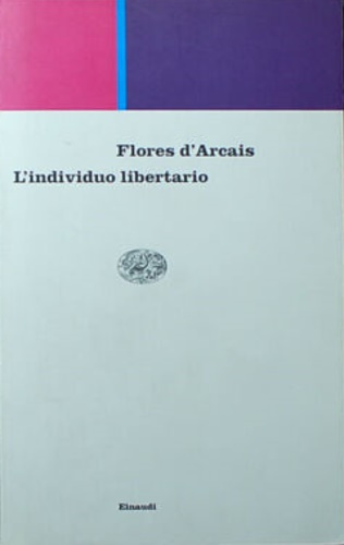 d'Arcais,Flores. - L'individuo libertario. Percorsi di filosofia morale e