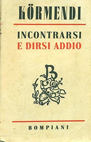 Koermendi,Ferenc. - Incontrarsi e dirsi addio.