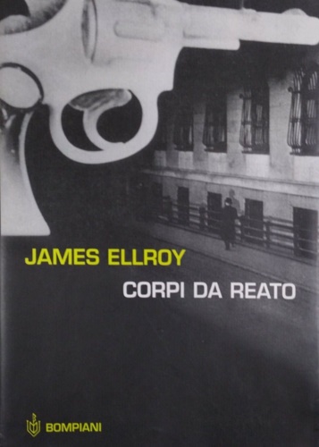 Ellroy,James. - Corpi da reato.
