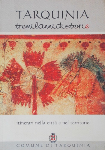 Alfieri,Anna. Nussio,Piero. Valdi,Carla. - Tarquinia. Tremilannidistorie. Itinerari nella citt e nel territorio.