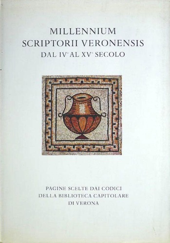 -- - Millenium Scriptorium Veronensis dal IV al XV secolo. Esempi di scrittura veronese s