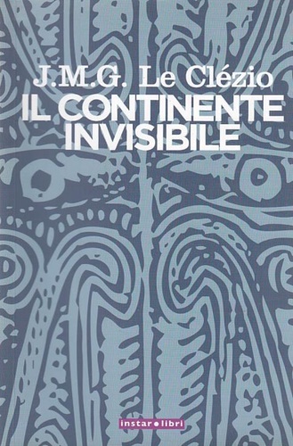 Le Clzio,Jm.G. - Il continente invisibile.