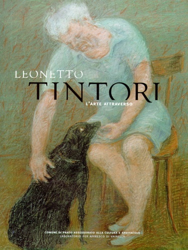 Catalogo della Mostra: - Leonetto Tintori. L'arte attraverso. A cura di Giuseppe A.Centauro.
