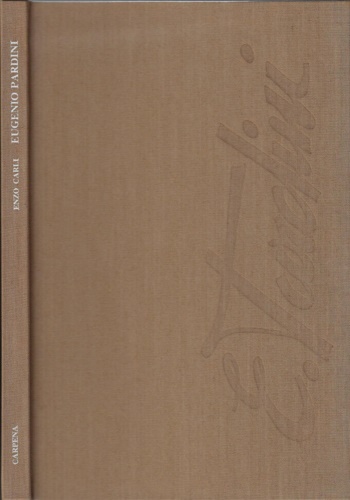 Carli,Enzo. - Eugenio Pardini. L'opera pittorica e grafica.