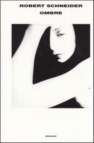 Schneider,Robert. - Ombre.
