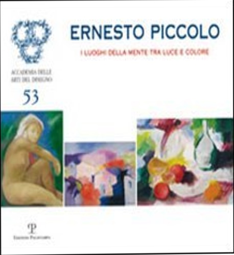 Catalogo della Mostra: - Ernesto Piccolo. I luoghi della mente tra luce e colore.