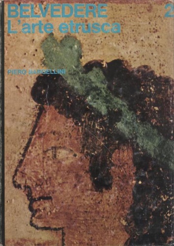 Bargellini,Piero. - Belvedere. Panorama storico dell'arte. Vol. II: L'Arte Etrusca.