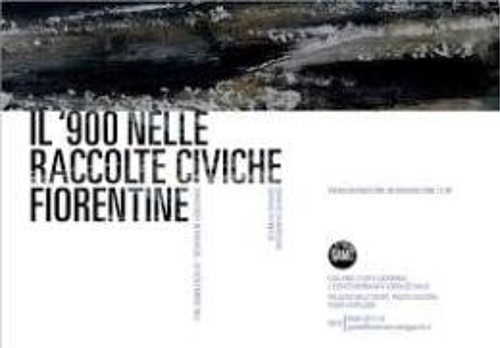 Catalogo della Mostra: - Il 900 nelle raccolte civiche fiorentine.