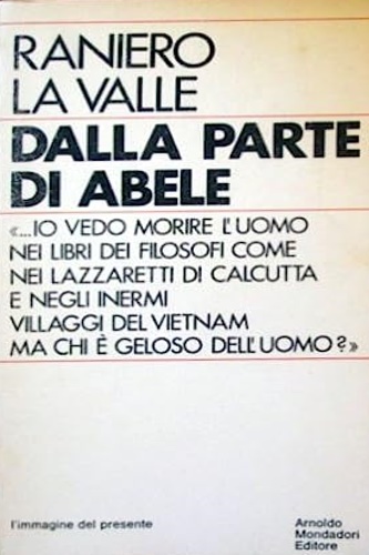 La Valle, Raniero. - Dalla parte di Abele