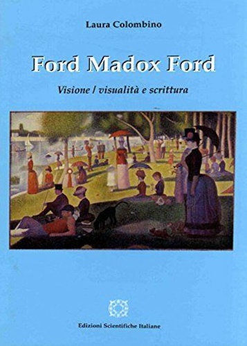 Colombino, Laura. - Ford Madox Ford. VIsione/visualit e scrittura.