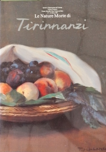 Catalogo della Mostra: - Le nature morte di Tirinnanzi.
