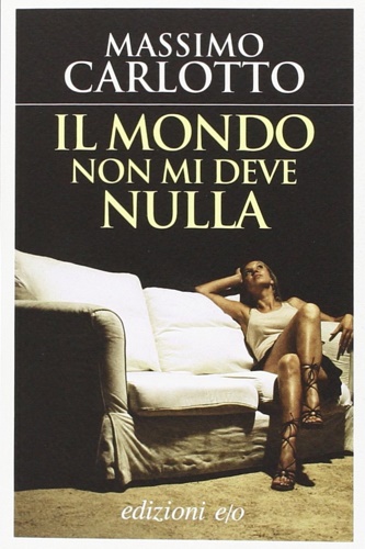 Carlotto, Massimo - Il mondo non mi deve nulla.