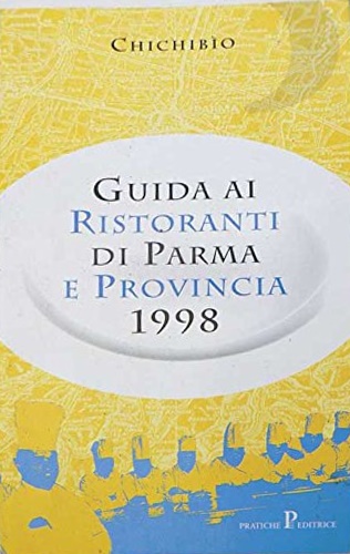 Chichibio. - Guida ai ristoranti di Parma e provincia 1988.