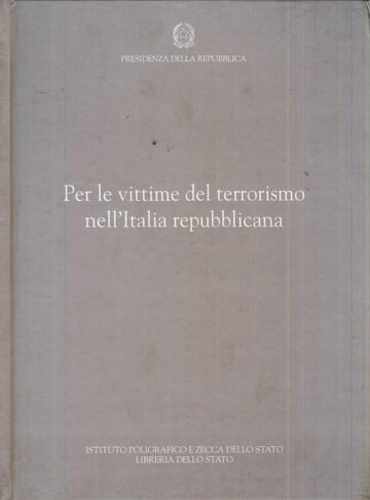 -- - Per le vittime del terrorismo nell'Italia repubblicana. In occasione del Giorno della