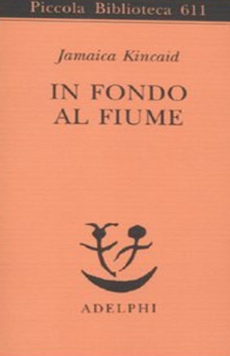 Kincaid, Jamaica. - In fondo al fiume.