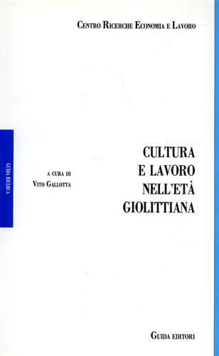Gallotta,Vito (a cura di). - Cultura e lavoro nell'et giolittiana.