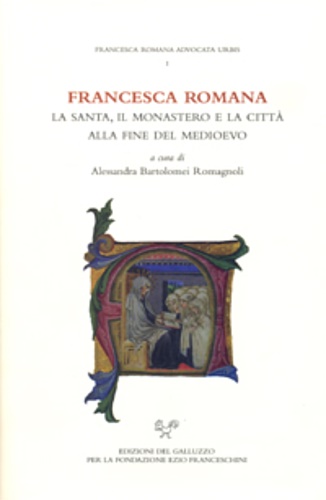 -- - Francesca Romana. La santa, il monastero e la citt alla fine del medioevo.