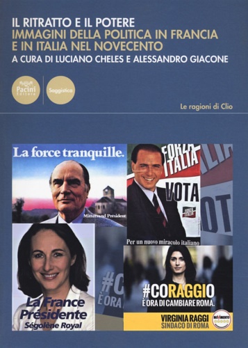 -- - Il ritratto e il potere. Immagini della politica in Francia e in Italia nel Novecento.