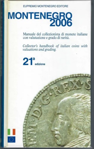 Montenegro,Eupremio. - Montenegro 2006. Manuale del collezionista di monete italiane con valutazione e grado di rarit.