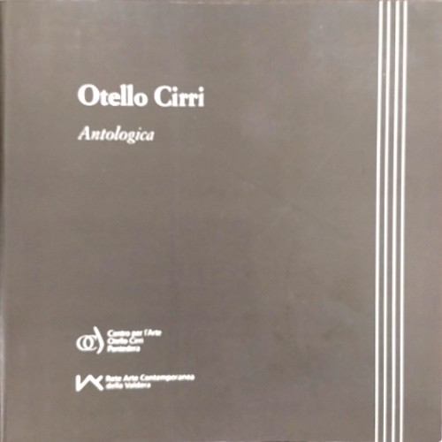 Catalogo della Mostra: - Otello Cirri: antologica. Testo critico Dino Carlesi, sc