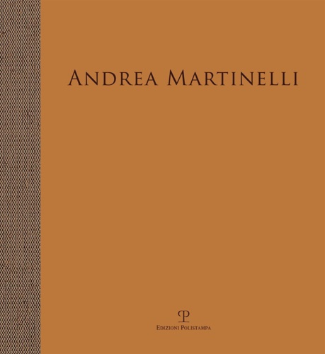 Catalogo della Mostra: - Andrea Martinelli. L'ora delle ombre. Presentazione di Carlo Boni e