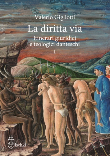 Gigliotti,Valerio. - La diritta via. Itinerari giuridici e teologici danteschi. I.