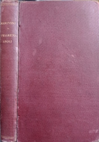 Manzoni,Alessandro. - I Promessi Sposi. Storia milanese del secolo XVI