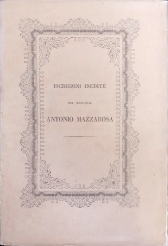 Mazzarosa,Antonio (Marchese). - Iscrizioni inedite.