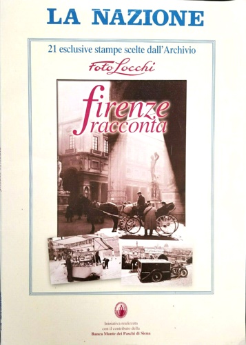 -- - Firenze racconta. 21 esclusive stampe scelte dall'Archivio Foto Locchi.