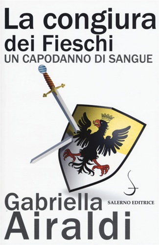 Airaldi,Gabriella. - La congiura dei Fieschi. Un capodanno di sangue.