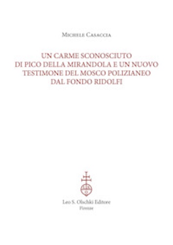 Casaccia,Michele. - Un carme sconosciuto di Pico della Mirandola e un nuovo testimone del Mosco polizianeo del Fondo Ridolfi.